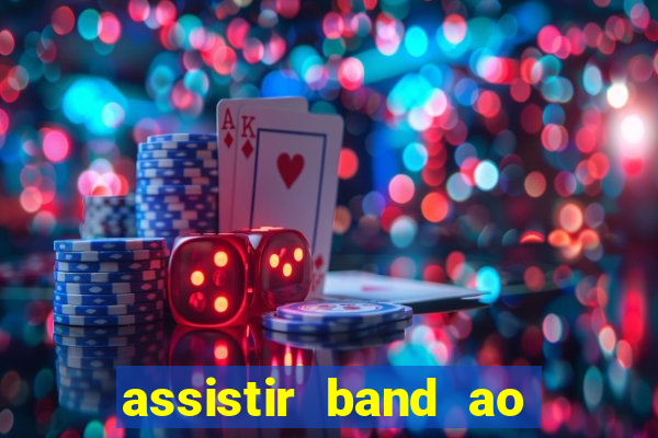 assistir band ao vivo multicanais